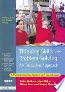 Thinking skills and problem-solving : an inclusive approach : a practical guide for teachers in primary schools /