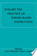 Toward the practice of theory-based instruction : current cognitive theories and their educational promise /