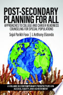 Post-secondary planning for all : approaches to college and career readiness counseling for special populations /