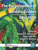 The encyclopedia of middle grades education /