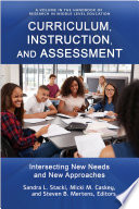 Curriculum, instruction, and assessment : intersecting new needs and new approaches /