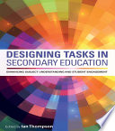 Designing tasks in secondary education : enhancing subject understanding and student engagement /