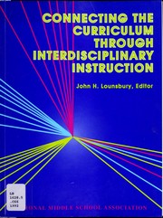Connecting the curriculum through interdisciplinary instruction /