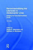 Reconceptualizing the literacies in adolescents' lives : bridging the everyday/academic divide /