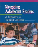 Struggling adolescent readers : a collection of teaching strategies /