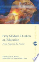 Fifty modern thinkers on education : from Piaget to the present /