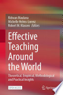 Effective Teaching Around the World  : Theoretical, Empirical, Methodological and Practical Insights /