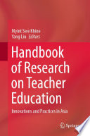 Handbook of Research on Teacher Education : Innovations and Practices in Asia /