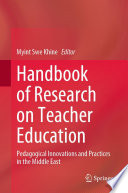 Handbook of Research on Teacher Education : Pedagogical Innovations and Practices in the Middle East /