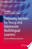 Preparing Teachers for Young and Adolescent Multilingual Learners : The Use of Reflective Narratives /