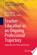 Teacher Education as an Ongoing Professional Trajectory : Implications for Policy and Practice /