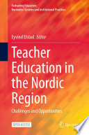 Teacher Education in the Nordic Region : Challenges and Opportunities /