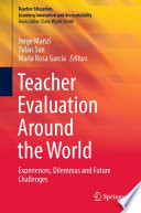 Teacher Evaluation Around the World : Experiences, Dilemmas and Future Challenges /
