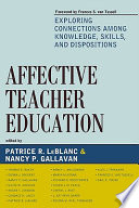Affective teacher education : exploring connections among knowledge, skills, and dispositions /