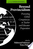 Beyond provincialism : promoting global competencies in teacher and educator preparation /