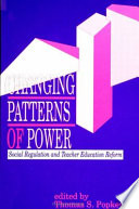 Changing patterns of power : social regulation and teacher education reform /