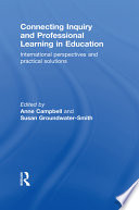 Connecting inquiry and professional learning in education : international perspectives and practical solutions /