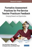 Formative assessment practices for pre-service teacher practicum feedback : emerging research and opportunities /