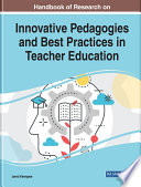 Handbook of research on innovative pedagogies and best practices in teacher education /