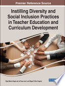 Instilling diversity and social inclusion practices in teacher education and curriculum development /