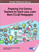 Preparing 21st century teachers for Teach Less, Learn More (TLLM) pedagogies /