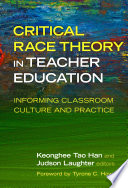 Critical race theory in teacher education : informing classroom culture and practice /