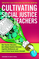 Cultivating social justice teachers : how teacher educators have helped students overcome cognitive bottlenecks and learn critical social justice concepts /