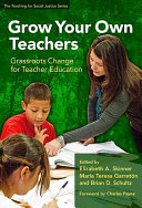 Grow your own teachers : grassroots change for teacher education /