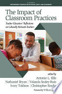 The impact of classroom practices : teacher educators' reflections on culturally relevant teachers /