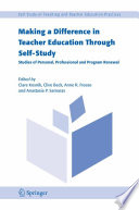 Making a difference in teacher education through self-study : studies of personal, professional and program renewal /