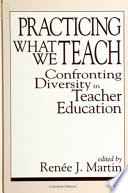 Practicing what we teach : confronting diversity in teacher education /