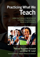Practicing what we teach : how culturally responsive literacy classrooms make a difference /