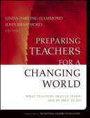 Preparing teachers for a changing world : what teachers should learn and be able to do /
