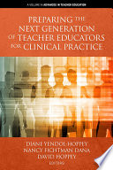 Preparing the next generation of teacher educators for clinical practice /