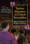 Teacher educators as critical storytellers : effective teachers as windows and mirrors /