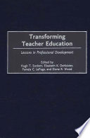 Transforming teacher education : lessons in professional development /