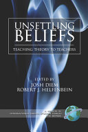 Unsettling beliefs : teaching theory to teachers /