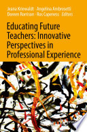 Educating future teachers : innovative perspectives in professional experience /