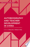 Autobiography and teacher development in China : subjectivity and culture in curriculum reform /