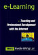 E-learning : teaching and professional development with the Internet /