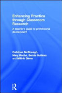 Enhancing practice through classroom research : a teacher's guide to professional development /