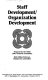 Staff development/organization development /