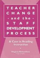 Teacher change and the staff development process : a case in reading instruction /