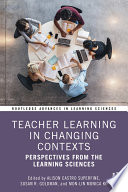 Teacher learning in changing contexts : perspectives from the learning sciences /
