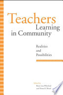 Teachers learning in community : realities and possibilities /