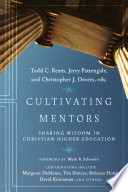 Cultivating mentors : sharing wisdom in Christian higher education /