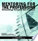 Mentoring for the professions : orienting toward the future /
