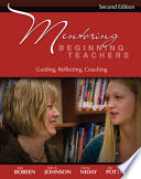 Mentoring beginning teachers : guiding, reflecting, coaching /
