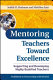 Mentoring teachers toward excellence : supporting and developing highly qualified teachers /