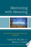 Mentoring with meaning : how educators can be more professional and effective /